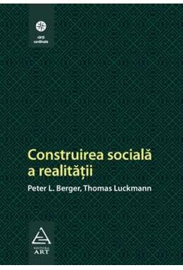 CONSTRUIREA SOCIALA A REALITATII - PETER L. BERGER
