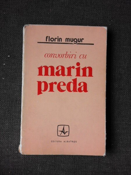 CONVORBIRI CU MARIN PREDA - FLORIN MUGUR