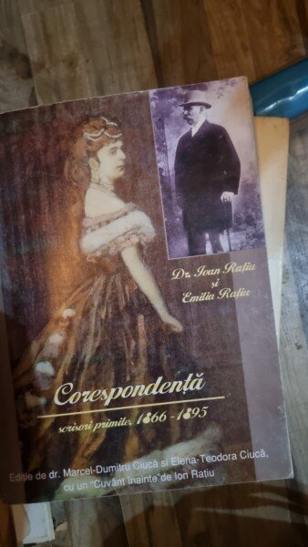 CORESPONDENTA -SCRISORI PRIMITE ,1866-1895-DR. IOAN RATIU -EMILIA RATIU -MARCEL -DUMITRU CIUCA SI ELENA-TEODORA CIUCA