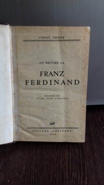 CU PRIVIRE LA FRANZ FERDINAND - CONST. GRAUR