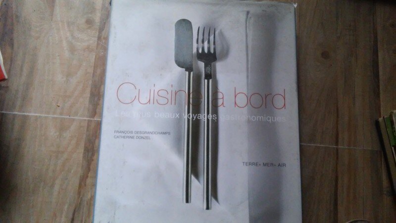CUISINE A BORD *BUCATARIA LA BORD-FRANCOIS DESGRANDCHAMPS.CATHERINE DONZEL