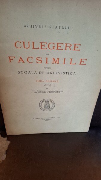Culegere de facsimile pentru Şcoala de arhivistică - Prof. Aurelian Sacroţeanu