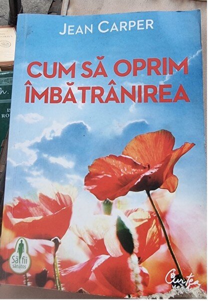Cum sa oprim imbatranirea - Jean Carper