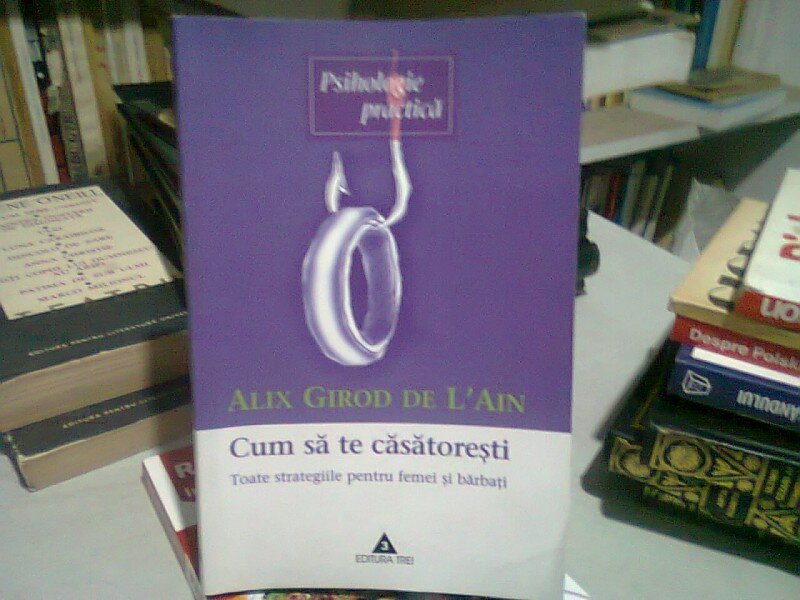 CUM SA TE CASATORESTI - ALIX GIROD DE L AIN