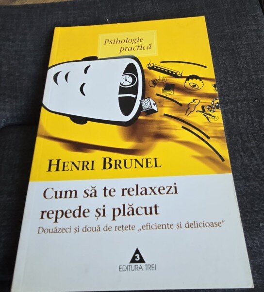 CUM SA TE RELAXEZI REPEDE SI PLACUT - HENRI BRUNEL