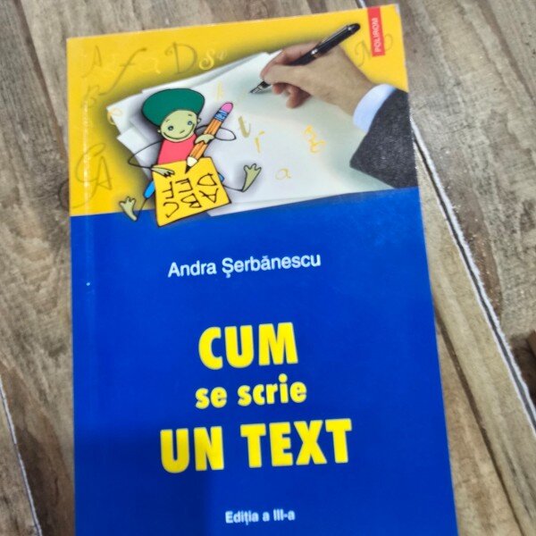 CUM SE SCRIE UN TEXT - ANDRA SERBANESCU