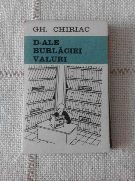D-ALE BURLACIEI VALUIRI, CARTE CARICATURI DE GH. CHIRIAC
