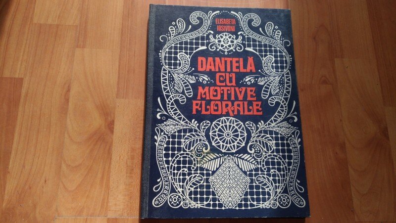 DANTELA CU MOTIVE FLORALE - ELISABETA IOSIVONI