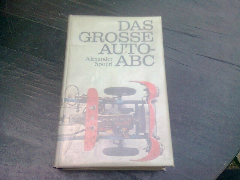 DAS GROSSE AUTO-ABC - ALEXANDER SPOERL  (CARTE AUTO, MASINI MARI)  TEXT IN LIMBA GERMANA