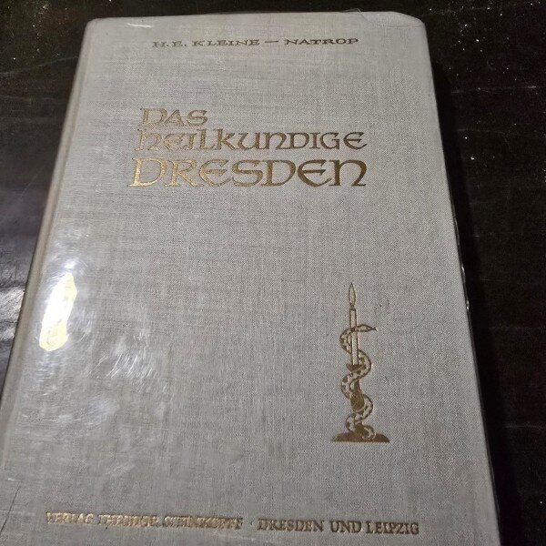 Das heilkundige Dresden. Dresdner Chirurgenschulen und medizinische Lehrstätten in drei Jahrhunderten - H.E. Kleine Natrop