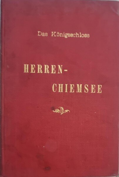 Das Konigsschloss Herren-Chiemsee - Hans Steinberg