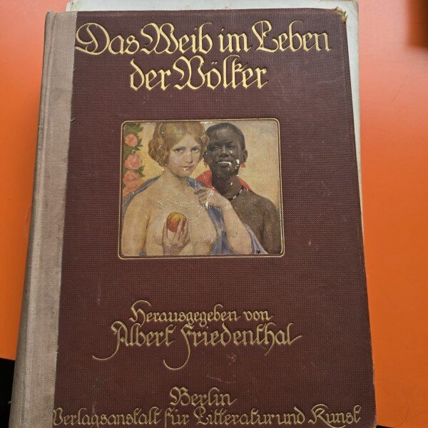 Das Weib im Leben der Völker - Albert Friedenthal Erster band (Femeia în viața națiunilor, vol.1)