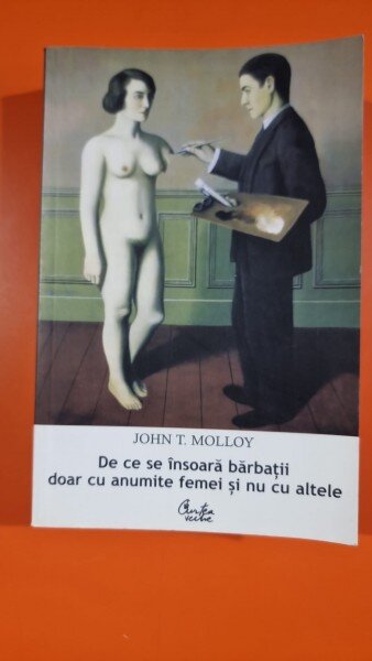De ce se insoara barbatii doar cu anumite femei si nu cu altele - John T. Molloy