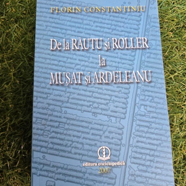 DE LA RAUTU SI ROLLER LA MUSAT SI ARDELEANU - FLORIN CONSTANTINIU