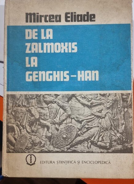 De la Zalmoxis la Genghis-Han - Mircea Eliade