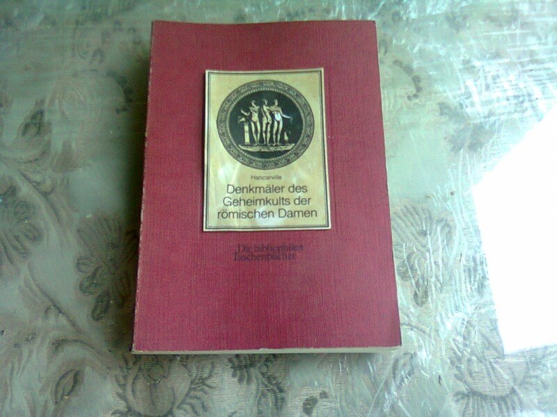 DENKMALER DES GEHEIMKULTS DER ROMISCHEN DAMEN  (CARTE IN LIMBA GERMANA)