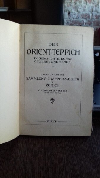 DER ORIENT TEPPICH IN GESCHICHTE, KUNSTGEWERBE UND HANDEL  - VON CARL MEYER MULLER (CARPETE ORIENTALE. ISTORIE, ARTISTI, CONFECTIONARE)