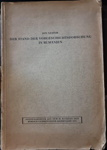 Der Stand der Vorgeschichtsforschung in Rumanien - Jon Nestor (cu dedicatia autorului pentru Gr. Florescu)