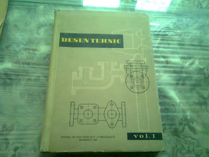 Desen tehnic Vol. I Manual pentru scolile profesionale