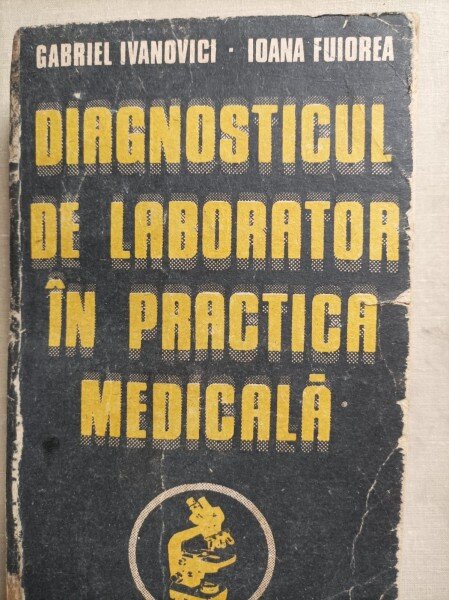 Diagnosticul de laborator in practica medicala - Gabriel Ivanovici