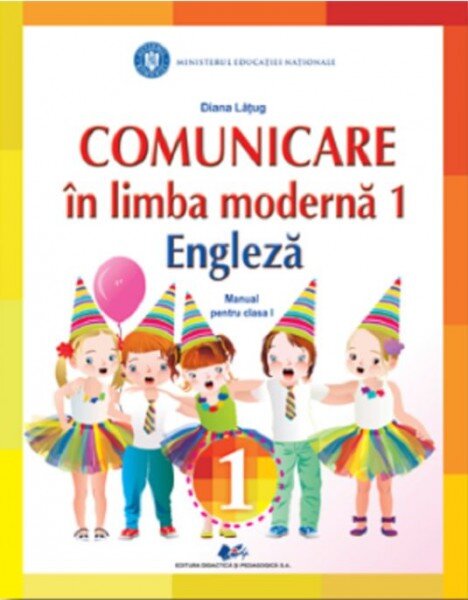 Diana Latug - Comunicare in Limba Moderna 1 Engleza. Manual pentru clasa I