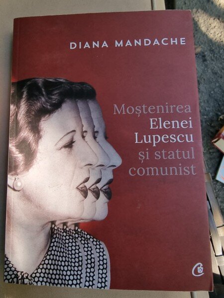 Diana Mandache - Mostenirea Elenei Lupescu  si statul comunist