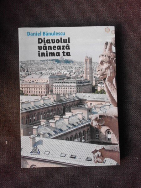 DIAVOLUL VANEAZA INIMA TA - DANIEL BANULESCU  (CU DEDICATIA AUTORULUI)