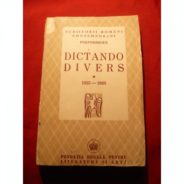 DICTANDO DIVERS 1925-1933 - PERPESSICIUS  (PRIMA EDITIE)