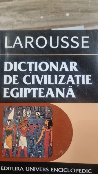 DICTIONAR DE CIVILIZATIE EGIPTEANA - GUY RACHET