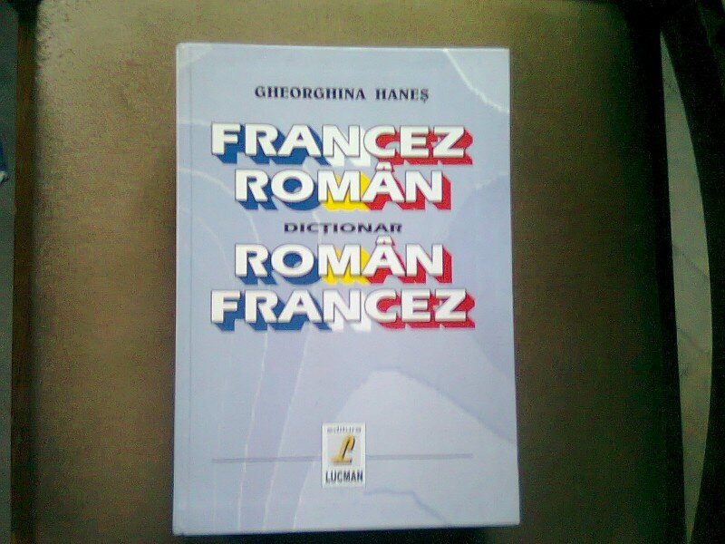 DICTIONAR FRANCEZ-ROMAN, ROMAN - FRANCEZ  - GHEORGHINA HANES