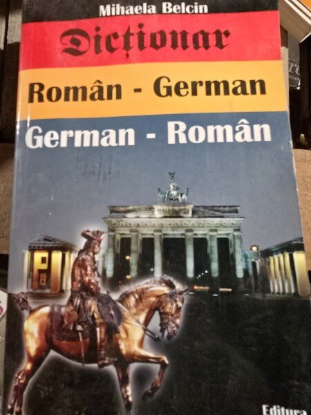 DICTIONAR ROMAN GERMAN, GERMAN ROMAN - MIHAELA BELCIN