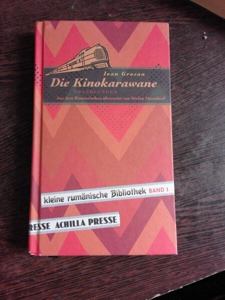 DIE KINOKARAWANE - IOAN GROSAN  (CARAVANA CINEMAMATOGRAFICA, CARTE IN LIMBA GERMANA)
