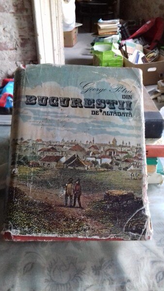 DIN BUCURESTII DE ALTADATA - GEORGE POTRA  (FARA SUPRACOPERTA)
