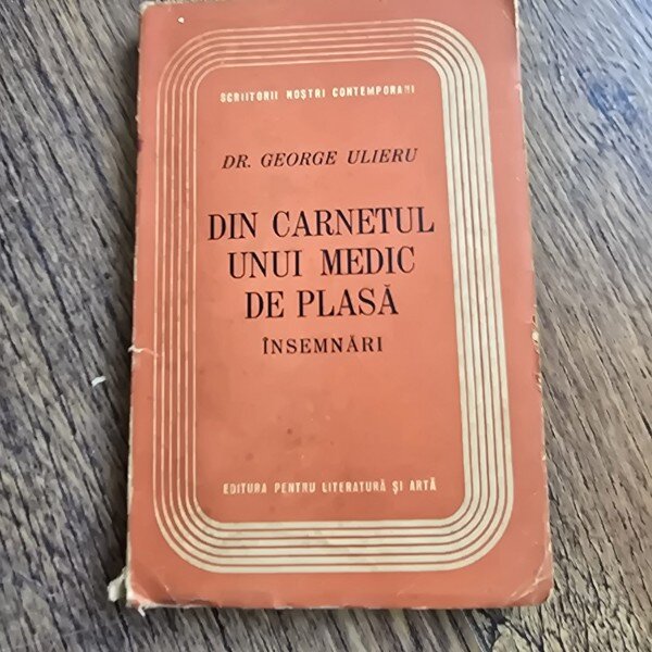 DIN CARNETUL UNUI MEDIC DE PLASA - GEORGE ULIERU