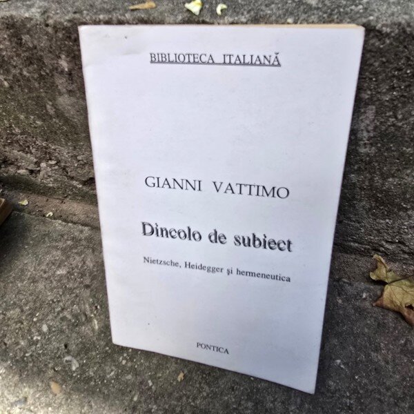 Dincolo de subiect. Nietzsche, Heidegger si hermeneutica - Gianni Vattimo