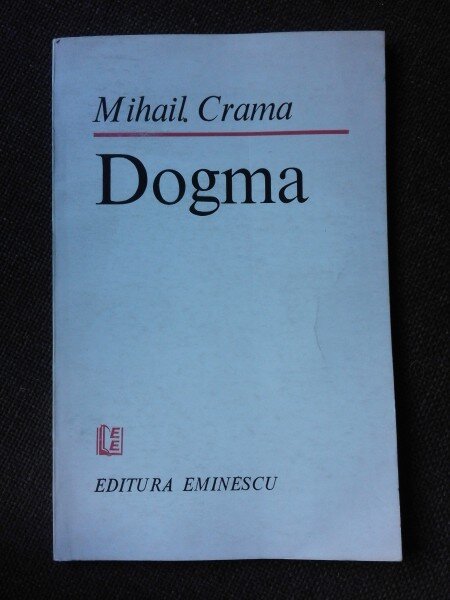 DOGMA - MIHAIL CRAMA  (CU DEDICATIA AUTORULUI PENTRU POETUL VASILE ZAMFIR)