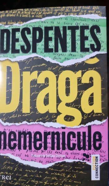 Draga nemernicule - Virginie Despentes