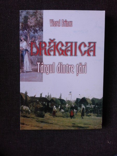 DRAGAICA, TARGUL DINTRE TARI - VIOREL FRINCU