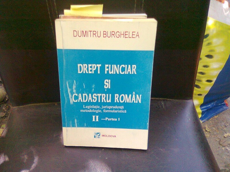 DREPT FUNCIAR SI CADASTRU ROMAN - DUMITRU BURGHELEA  vol.II partea I