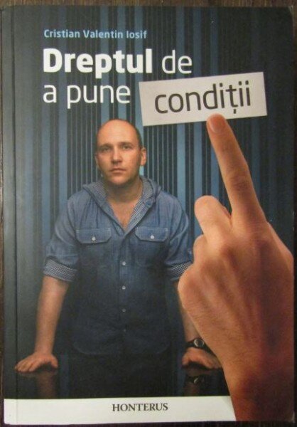 Dreptul de a pune conditii - Cristian Valentin Iosif