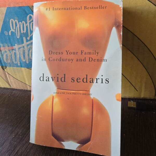 DRESS YOUR FAMILY IN CORDUROY AND DENIM - DAVID SEDARIS   (CARTE IN LIMBA ENGLEZA)