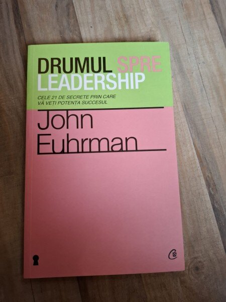 Drumul spre leadership - John Fuhrman