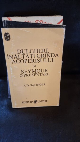 DULGHERI, INALTATI GRINDA ACOPERISULUI si SEYMOUR  o prezentare -  J. D. SALINGER