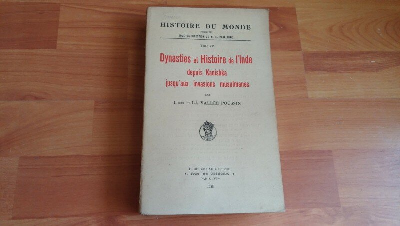 DYNASTIES ET HISTOIRE DE L'INDE DEPUIS KANISHKA JURSQU'AUX INVASIONS MUSULMANES-LA VALLEE POUSSIN