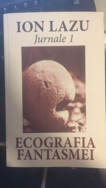 Ecografie Fantasmei - Ion Lazu Jurnale 1