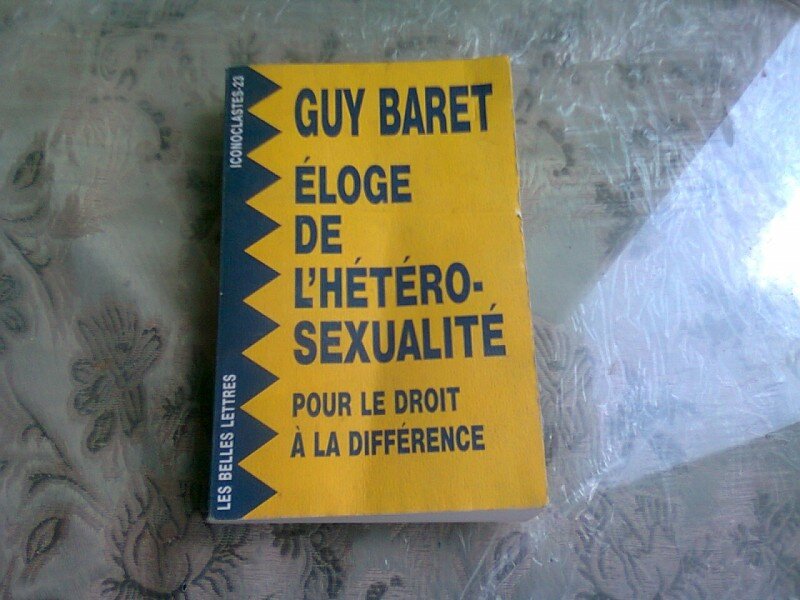 ELOGE DE L'HETERO-SEXUALITE POUR LE DROIT A LA DEFFERENCE - GUY BARET  (TEXT IN LIMBA FRANCEZA)