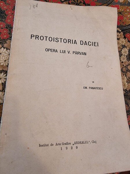 Em. Panaitescu - Protoistoria Daciei, Opera lui V. Parvan (cu dedicatia autorului )