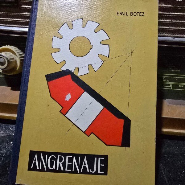 Emil Botez - Angrenaje. Proiectare, prelucrare, control