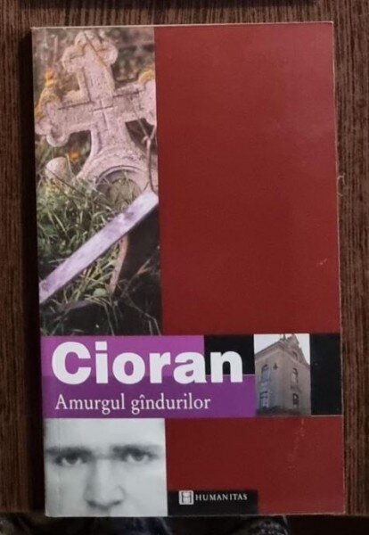 Emil Cioran - Amurgul Gandurilor
