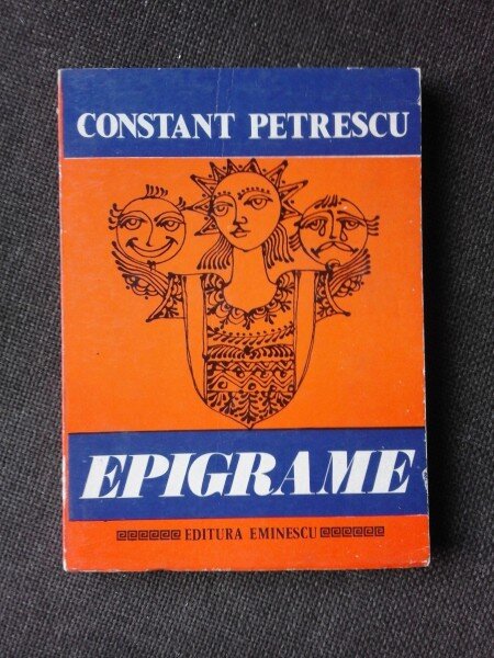 EPIGRAME - CONSTANT PETRESCU  (CU DEDICATIA AUTORULUI PENTRU POETUL VASILE ZAMFIR)